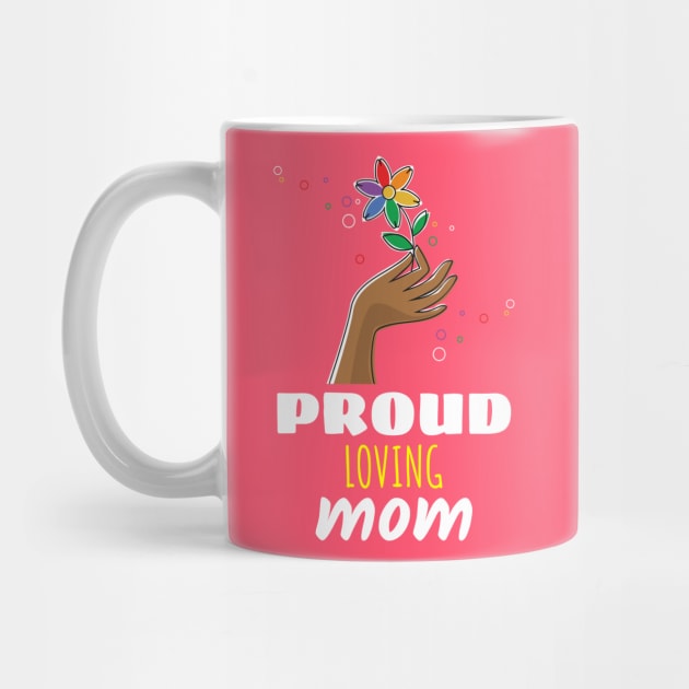 Proud Loving Mom rainbow lgbtq gay pride gift by Merch ArtsJet